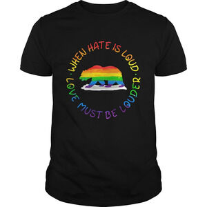 When Hate Is Loud Love Must Be Louder Bear Lgbt Shirt